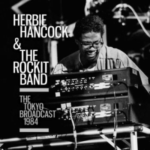Herbie Hancock & The Rockit Band - Tokyo Broadcast (Live Broadcast 198 ryhmässä Minishops / Herbie Hancock @ Bengans Skivbutik AB (4139002)