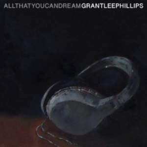 Phillips Grant-Lee - All That You Can Dream ryhmässä Minishops / Grant Lee @ Bengans Skivbutik AB (4139658)