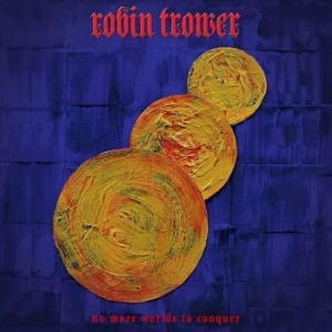 Trower Robin - No More Worlds To Conquer ryhmässä CD @ Bengans Skivbutik AB (4139745)