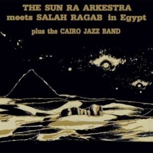 Sun Ra Arkestra & Salah Ragab - The Sun Ra Arkestra Meets Salah Rag ryhmässä Övrigt /  @ Bengans Skivbutik AB (4142534)