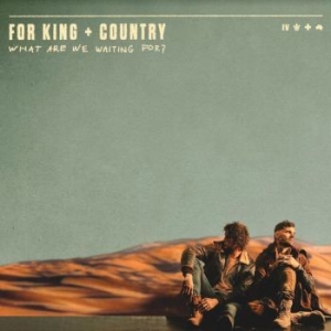 For King & Country - What Are We Waiting For? ryhmässä CD @ Bengans Skivbutik AB (4142577)