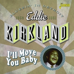 Kirkland Eddie - I'll Move You Baby - Bluesin' In De ryhmässä CD @ Bengans Skivbutik AB (4142586)