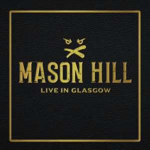 Mason Hill - Live In Glasgow ryhmässä CD @ Bengans Skivbutik AB (4143465)