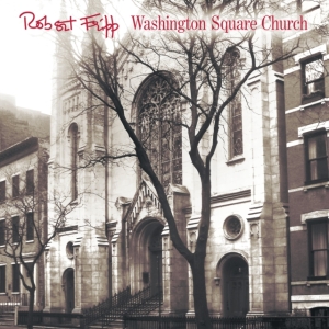Fripp Robert - Washington Square Church ryhmässä Minishops / Summers Fripp @ Bengans Skivbutik AB (4143989)