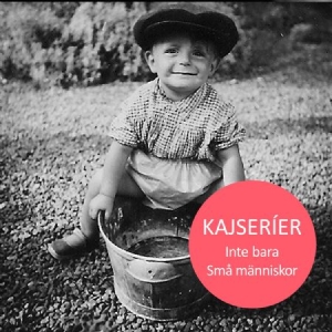 Magnusson Kaj Various Artists - Kajserier - Inte Bara Små Människor ryhmässä CD @ Bengans Skivbutik AB (4145607)