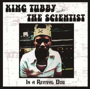 King Tubby Meets Scientist - In A Revival Dub ryhmässä VINYYLI @ Bengans Skivbutik AB (4146238)