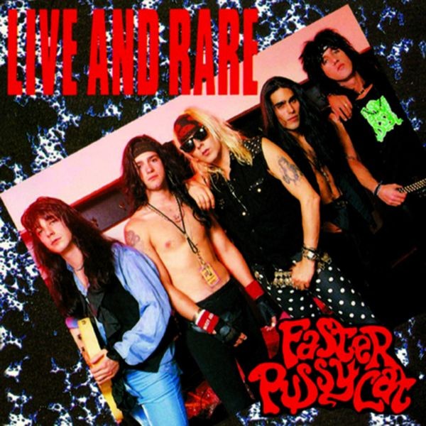 Faster Pussycat - Live And Rare ryhmässä CD / Rock @ Bengans Skivbutik AB (4146728)