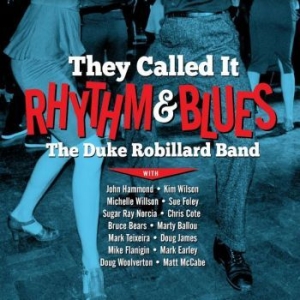 Robillard Duke (Band) - They Called It Rhythm & Blues ryhmässä CD @ Bengans Skivbutik AB (4146734)