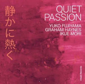 Yuko Fujiyama / Graham Haynes / Iku - Quiet Passion ryhmässä CD @ Bengans Skivbutik AB (4146947)