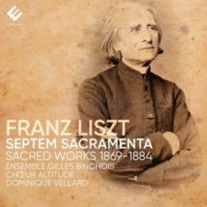 Ensemble Gilles Binchois - Liszt Septem Sacramenta ryhmässä CD @ Bengans Skivbutik AB (4147092)