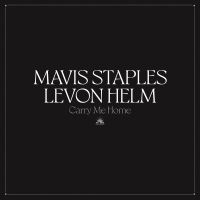 Mavis Staples & Levon Helm - Carry Me Home (Clear Vinyl) ryhmässä Minishops / Mavis Staples @ Bengans Skivbutik AB (4147287)