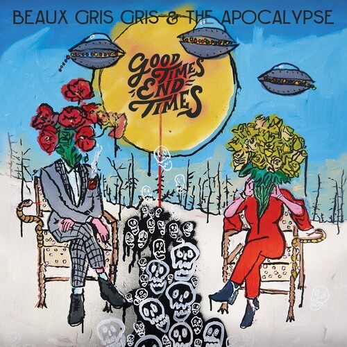 Beaux Gris Gris & The Apocalypse - Good Times End Times ryhmässä CD / Jazz/Blues @ Bengans Skivbutik AB (4147816)