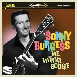 Sonny Burgess - We Wanna Boogie ryhmässä CD @ Bengans Skivbutik AB (4149306)
