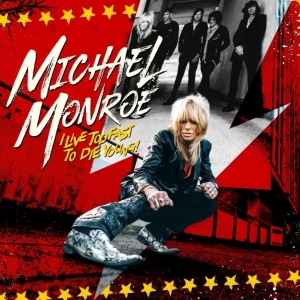 Michael Monroe - I Live Too Fast To Die Young ryhmässä VINYYLI @ Bengans Skivbutik AB (4149387)