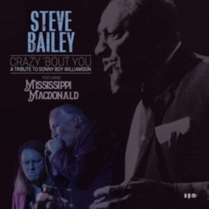 Bailey Steve Feat. Mississippi Macd - Crazy Bout You - A Tribute To Sonny ryhmässä CD @ Bengans Skivbutik AB (4150873)