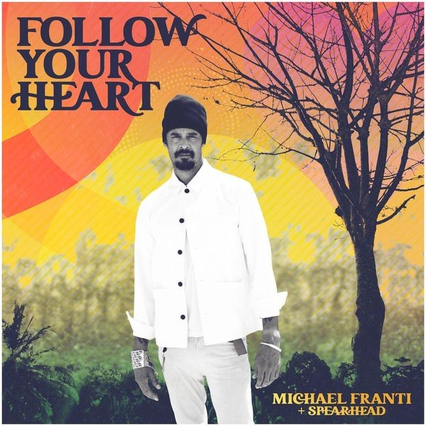 Michael Franti And Spearhead - Follow Your Heart ryhmässä VINYYLI / Worldmusic/ Folkmusik @ Bengans Skivbutik AB (4153054)