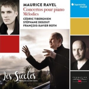 Tiberghien / Degout / Les Siecles / Roth - Ravel Concertos Pour Piano - Melodies ryhmässä CD @ Bengans Skivbutik AB (4153363)