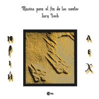 Iury Lech - Musica Para El Fin De Los Cantos ryhmässä VINYYLI / Myydyimmät @ Bengans Skivbutik AB (4154306)