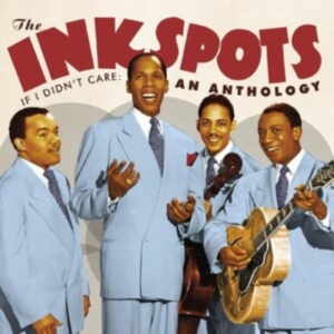 Ink Spots - If I Didn't Care -  An Anthology ryhmässä CD @ Bengans Skivbutik AB (4154401)