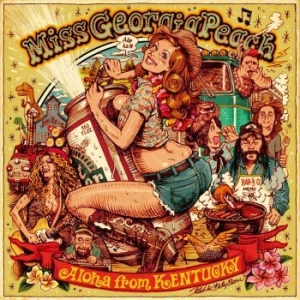 Miss Georgia Peach - Aloha From Kentucky ryhmässä CD @ Bengans Skivbutik AB (4154408)