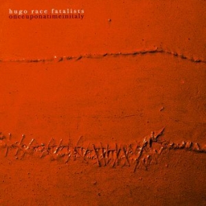 Hugo Race Fatalists - Once Upon A Time In Italy ryhmässä CD @ Bengans Skivbutik AB (4156827)