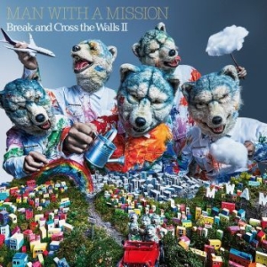Man With A Mission - Break And Cross The Walls Ii ryhmässä CD @ Bengans Skivbutik AB (4157786)