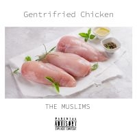 The Muslims - Gentrifried Chicken ryhmässä VINYYLI @ Bengans Skivbutik AB (4158104)
