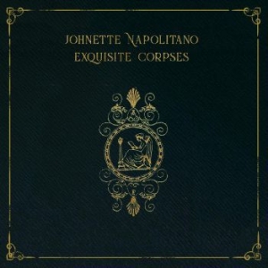 Napolitano Johnette - Exquisite Corpses ryhmässä CD @ Bengans Skivbutik AB (4158766)
