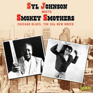 Johnson Syl - Meets Smokey Smothers: Chicago Blues, The 60'S New Breed ryhmässä CD @ Bengans Skivbutik AB (4160773)