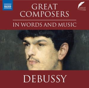 Debussy Claude - Great Composers In Words & Music - ryhmässä CD @ Bengans Skivbutik AB (4162439)