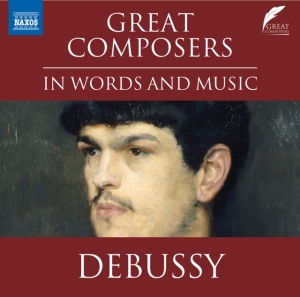 Debussy Claude - Great Composers In Words & Music - ryhmässä CD @ Bengans Skivbutik AB (4162439)