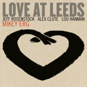 Erg Mikey - Love At Leeds ryhmässä CD @ Bengans Skivbutik AB (4162792)