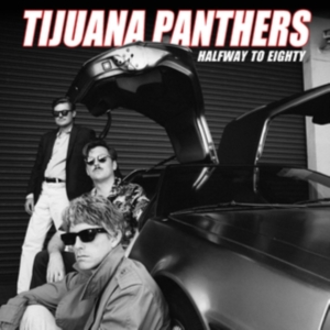 Tijuana Panthers - Halfway To Eighty ryhmässä CD @ Bengans Skivbutik AB (4162804)