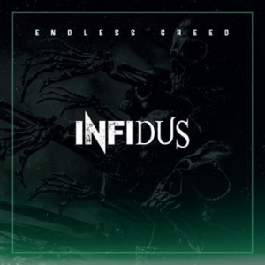 Infidus - Endless Greed (Digipack) ryhmässä CD @ Bengans Skivbutik AB (4162882)