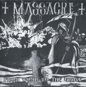 Massacre - From Womb To The Grave ryhmässä CD @ Bengans Skivbutik AB (4162896)