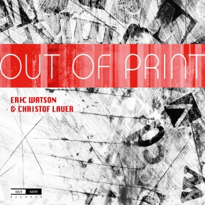 Eric Watson/Christof Lauer - Out Of Print ryhmässä CD @ Bengans Skivbutik AB (4163217)
