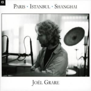 Grare Joël - Paris - Istanbul - Shanghai ryhmässä CD @ Bengans Skivbutik AB (4163239)