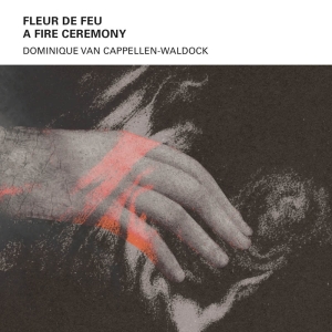 Van Dominique Cappellen-Waldock - Fleur De Feu A - Fire Ceremony ryhmässä CD @ Bengans Skivbutik AB (4163329)