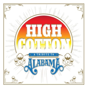 Various Artists - High Cotton: A Tribute To Alabama ryhmässä CD @ Bengans Skivbutik AB (4163710)