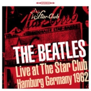 Beatles - Live Star Club Hamburg 1962 ryhmässä CD @ Bengans Skivbutik AB (4165015)