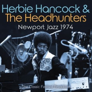 Hancock Herbie - Newport Jazz (Live Broadcast 1974) ryhmässä CD @ Bengans Skivbutik AB (4165367)