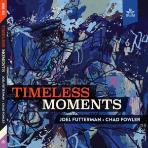 Futterman Joel And Chad Fowler - Timeless Moments ryhmässä CD @ Bengans Skivbutik AB (4165558)