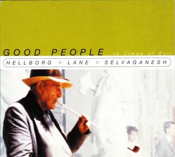Hellborg/Lane/Selvaganesh - Good People In Times ryhmässä CD / Myydyimmät @ Bengans Skivbutik AB (4167172)