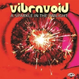 Vibravoid - A Sparkle In The Twilight ryhmässä CD @ Bengans Skivbutik AB (4172517)