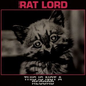 Rat Lord - This Is Not A Record (Vinyl Lp) ryhmässä VINYYLI @ Bengans Skivbutik AB (4172885)