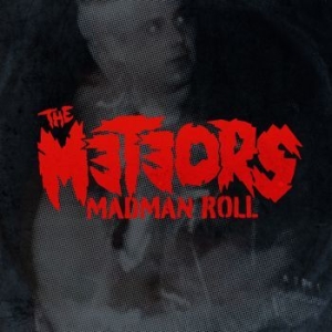 The Meteors - Madman Roll (Digipack) ryhmässä CD @ Bengans Skivbutik AB (4173951)