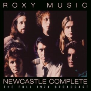 Roxy Music - Newcastle Complete (Live Broadcast ryhmässä CD @ Bengans Skivbutik AB (4174902)