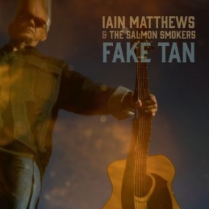 Matthews Iain & The Salmon Smokers - Fake Tan ryhmässä CD @ Bengans Skivbutik AB (4177278)