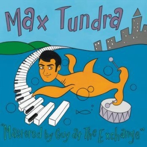 Max Tundra - Mastered By Guy At The Exchange (Tr ryhmässä VINYYLI @ Bengans Skivbutik AB (4178072)