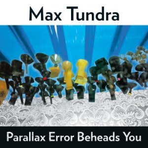 Max Tundra - Parallax Error Beheads You (Trans. ryhmässä VINYYLI @ Bengans Skivbutik AB (4178073)